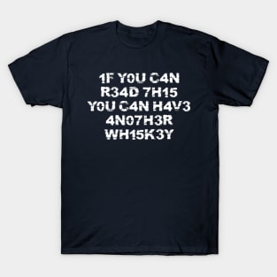 If you can read this have another whiskey drinking humour T-Shirt